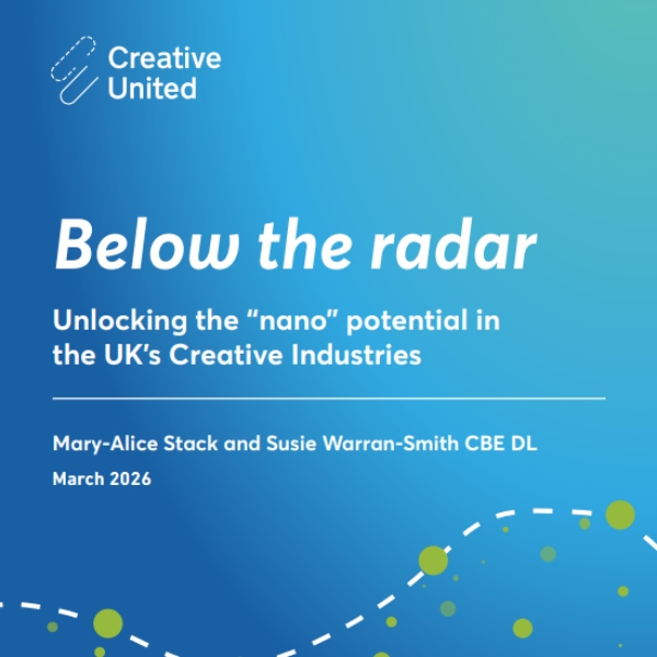 Below the radar: Unlocking the potential in UK's nano creative industries. Front cover of report.